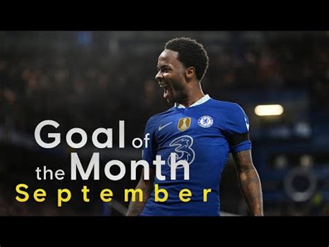 Chelsea Goal Of The Month Ft Sterling Kirby And Chilwell September 2022