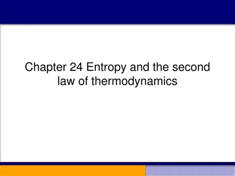 Ppt Chapter 24 Entropy And The Second Law Of Thermodynamics