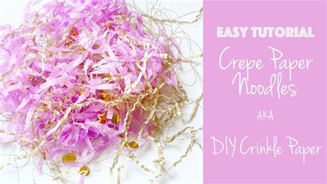 Easy Tutorial Crepe Paper Noodles Aka Diy Crinkle Paper Youtube