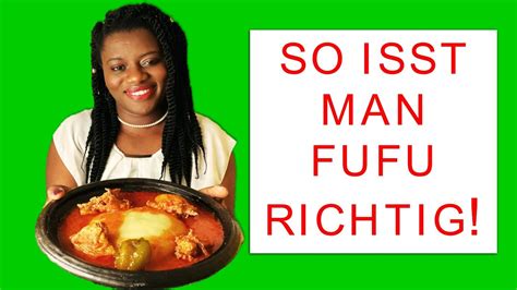 Wie Isst Man Fufu Richtig This Is How You Eat Fufu Youtube