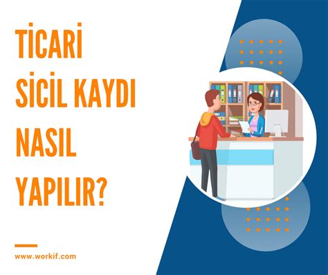 Ticari Sicil Kaydı Nasıl Yapılır Workif İş ve Müşteri Takip Programı