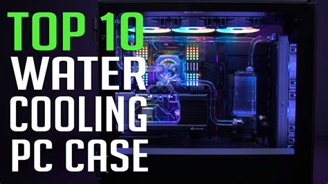 10best Pc Case For Watercooling Top 10 Pc Cases For Water Cooling 2020 Youtube