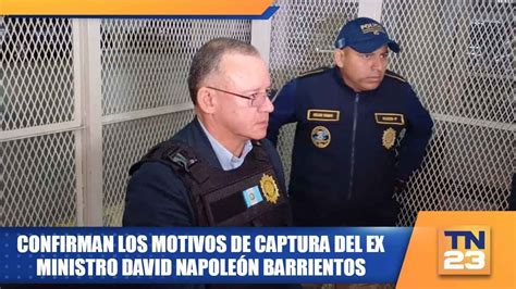 Confirman los motivos de captura del ex Ministro David Napoleón