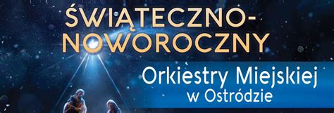 Koncert Wi Teczno Noworoczny Orkiestry Miejskiej Ostr Da Mazury