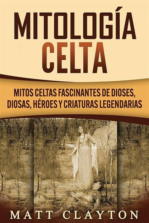 Descubre los 16 fascinantes mitos de la mitología celta leyendas