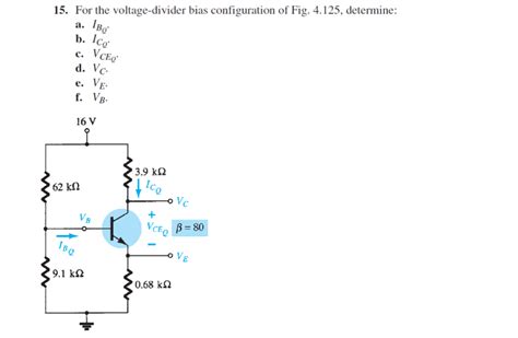 15 For The Voltage Divider Bias Configuration Of Fig 4 125 Determine A I B Q B I C [physics]