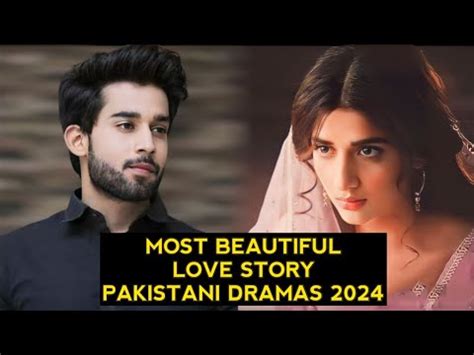 Top Most Beautiful Love Story Pakistani Dramas Youtube