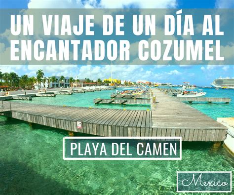 Cosas Que Hacer En Cozumel Para Un Viaje De Un D A Memorable