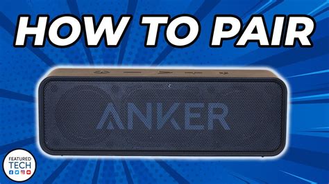 How To Pair Anker Soundcore Speaker Soundcore Speaker Pairing Tutorial Featured Tech 2022