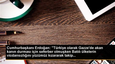 Cumhurbaşkanı Erdoğan Türkiye olarak Gazze de akan kanın durması için