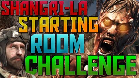 INSANE Shangri La Starting Room Challenge Black Ops 1 Zombies First