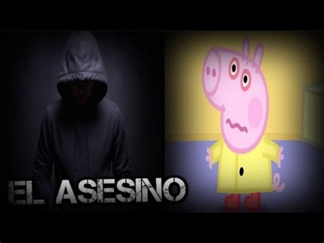 Creepypasta De Peppa Pig El Asesino Youtube