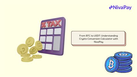 From Btc To Usdt Understanding Crypto Conversion Calculator With Nivapay