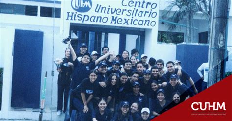 ¿quiénes Somos Cuhm Centro Universitario Hispano Mexicano