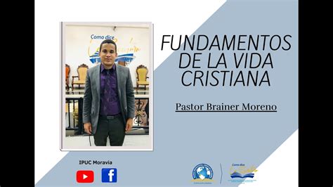 Fundamentos De La Vida Cristiana Pr Brainer Moreno YouTube