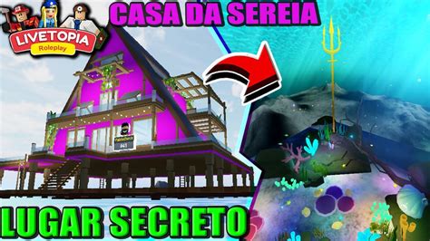 LUGAR SECRETO NA CASA DOS SONHOS DA SEREIA Em ROBLOX LIVETOPIA RP