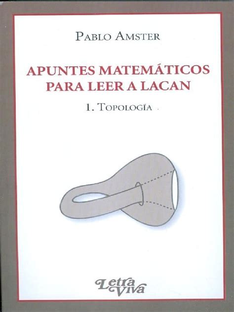 Pdf Apuntes Matem Ticos Para Leer A Lacan Topolog A Pablo Amster