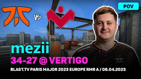 CSGO POV Fnatic Mezii 34 27 Vs Viperio Vertigo BLAST Tv Paris