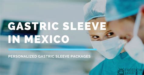 Personalized Gastric Sleeve in Mexico at $3,895 $3,350 - Freedom Bariatrics