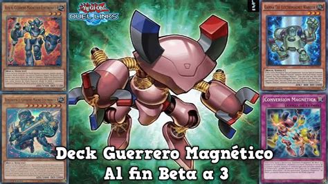 Deck Guerrero Magnético Al Fin Tenemos 3 Betas Yu Gi Oh Duel Links