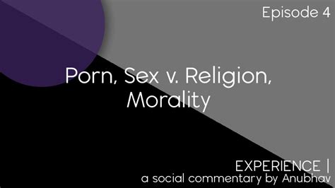 Porn Sex V Religion Morality Episode 4 Youtube