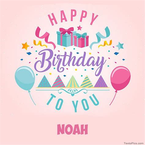 Happy Birthday Noah pictures congratulations.