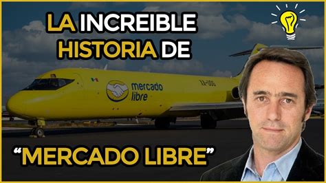 La Gran Historia De MERCADO LIBRE Marcos Galperin YouTube