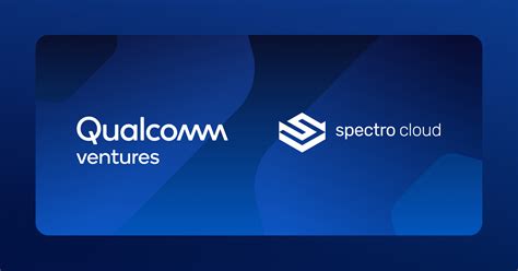 Spectro Cloud Announces Qualcomm Ventures Investment To Accelerate Edge