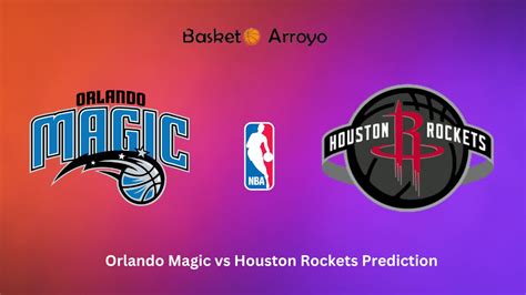 Orlando Magic Vs Houston Rockets Prediction Preview And Odds