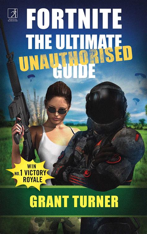 Fortnite The Ultimate Unauthorised Guide Book By Grant Turner Official Publisher Page