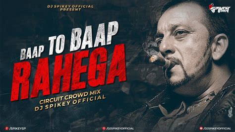 Baap To Baap Rahega Dj Song Circuit Remix Dj Spikey Official Baap