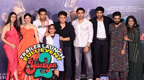 YAARIYAN 2 Trailer Launch Divya Khosla Kumar Yash D Meezaan Jafri