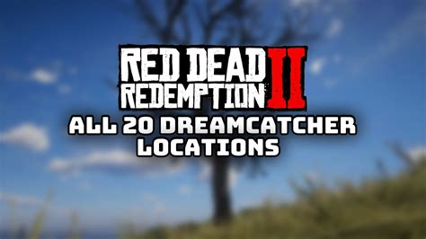 All 20 Dreamcatcher Locations In Red Dead Redemption 2 Youtube