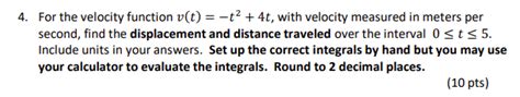 Solved 4 For The Velocity Function V T T 4t With