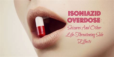 Isoniazid Overdose: Seizures And Other Life-Threatening Side Effects ...