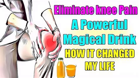 Knee Pain Knee Pain Relief Eliminate Knee Pain With This Drink Knee Pain Treatment Youtube