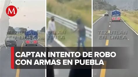 Siguen Los Asaltos En Carreteras De Puebla La Guardia Nacional Dice