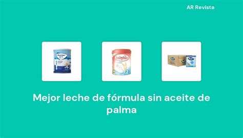 Mejor Leche De F Rmula Sin Aceite De Palma En Selecciones De