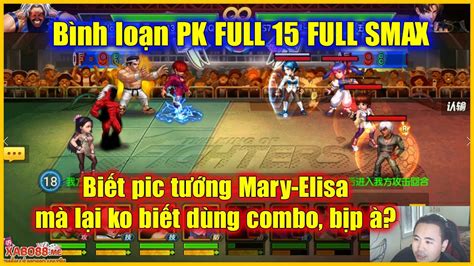 KOF98UMOL Bình loạn PK SMAX FULL 15 Biết pic Mary Elisa mà ko dùng