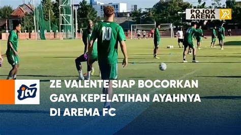 Ze Valente Siap Bocorkan Gaya Kepelatihan Ayahnya Di Arema Fc Youtube