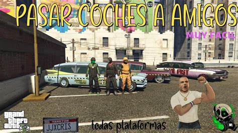 Como Pasar Coches A Amigos Todas Plataformas Gc F Otr Muy Facil Gta