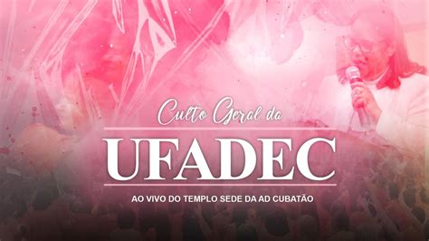 Culto Geral Da UFADEC 14 12 2023 YouTube