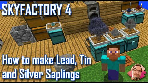 Minecraft Skyfactory How To Make Lead Tin And Silver Saplings