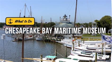 The Chesapeake Bay Maritime Museum Brings St Michaels Maryland