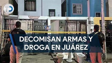 Decomisan Droga Y Armas Tras Cateos En Ju Rez Youtube