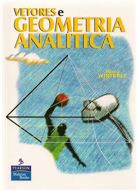Geometria Analitica Paulo Winterle - Engenharia é foda: Livro Vetores e Geometria Analítica - Paulo Winterle