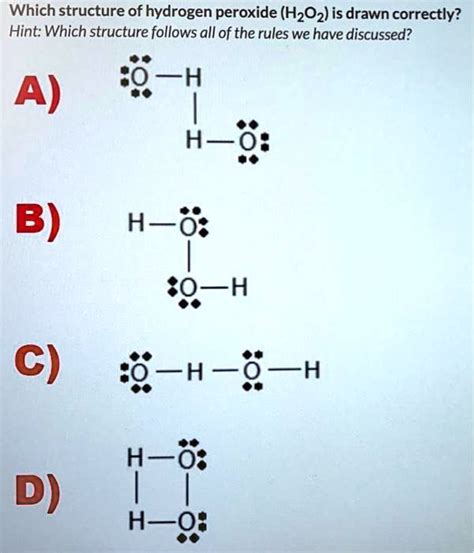 Solved Which Structure Of Hydrogen Peroxide H2o2 Is Drawn Correctly Hint Which Structure