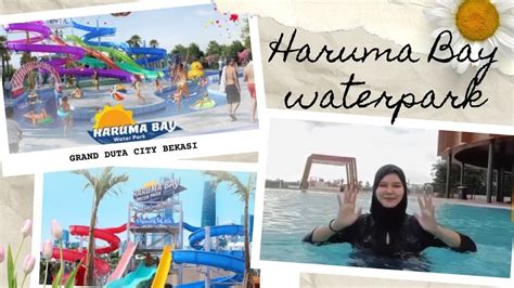 HARUMA BAY WATERPARK BEKASI || FASILITAS LENGKAP ? YUK TONTON REVIEW ...