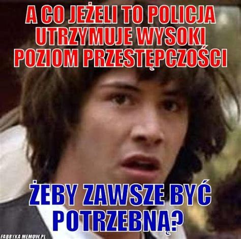 Naj Mieszniejsze Memy O Policjantach U Miejesz Si Do Ez Zobacz Jak