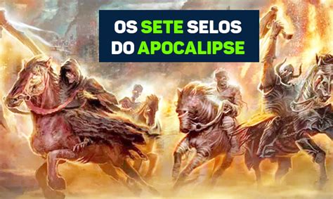 Os Sete Selos Do Apocalipse Archives Estudo De Deus